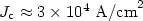 $J_{\rm c} \approx 3\times 10^4 ~{\rm A/cm}^2$