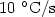 $\rm 10~^\circ C/s$