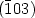 $(\bar{1}03)$