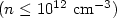$(n\leq 10^{12}~{\rm cm}^{-3})$