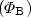 $(\Phi_{\rm B})$