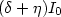 $(\delta + \eta) I_0$