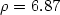 $\rho =6.87$