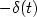 $-\delta (t)$