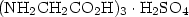$(\rm NH_2CH_2CO_2H)_3\cdot H_2SO_4$