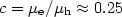 $c = \mu_{\rm e}/\mu_{\rm h} \approx 0.25$
