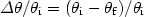 $\Delta \theta/\theta_{\rm i}=(\theta_{\rm i}-\theta_{\rm f})/\theta_{\rm i}$