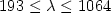 $193 \le \lambda \le 1064$