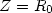 $Z=R_{0}$