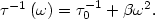$\tau ^{-1}\left( \omega \right)=\tau _0^{-1} +\beta \omega ^2.$