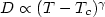 $D\propto (T-T_c )^\gamma $