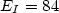 $E_{I}=84$