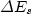 $\Delta E_{s}$