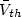$\bar{V}_{th}$