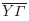 $ \overline{Y\mathrm{\Gamma }}$